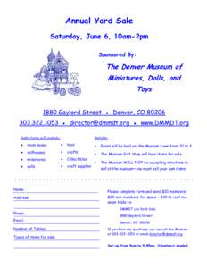 Annual Yard Sale Saturday, June 6, 10am-2pm Sponsored By: The Denver Museum of Miniatures, Dolls, and