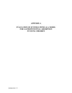 APPENDIX A   EVALUATION OF JUVENILE SWINE AS A MODEL FOR GASTROINTESTINAL ABSORPTION