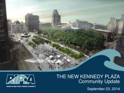THE NEW KENNEDY PLAZA Community Update September 23, 2014 Kennedy Plaza Update AGENDA