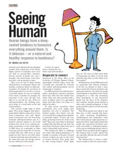 FeATureS  human beings have a deepseated tendency to humanize everything around them. is it delusion—or a natural and healthy response to loneliness?