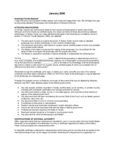 January 2000 Greetings Florida Notaries! I hope everyone had a fantastic holiday season and a safe and happy New Year. We will begin this year by discussing Attested Photocopies and Certifications of Notarial Authority. 