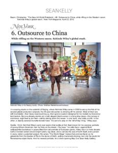    Beam, Christopher. “The New Art World Rulebook – #6: Outsource to China, while riffing on the Western canon. Kehinde Wiley’s global reach,” New York Magazine, April 22, [removed]Kehinde Wiley in his Beijing stu