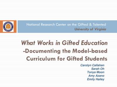 National Research Center on the Gifted & Talented University of Virginia What Works in Gifted Education -Documenting the Model-based Curriculum for Gifted Students