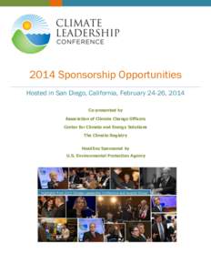 2014 Sponsorship Opportunities Hosted in San Diego, California, February 24-26, 2014 Co-presented by Association of Climate Change Officers Center for Climate and Energy Solutions The Climate Registry