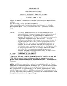 CITY OF NEWTON IN BOARD OF ALDERMEN ZONING & PLANNING COMMITTEE REPORT MONDAY, APRIL 12, 2010 Present: Ald. Johnson (Chairman), Baker, Lappin, Lennon, Sangiolo, Shapiro, Swiston and Yates