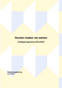 Houten maken we samen CollegeprogrammaRaadsvergadering 8 juli 2014