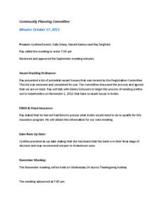 Community Planning Commitee Minutes October 17, 2012 Present: Cynthia Dewick, Sally Sharp, Harold Kalmus and Ray Seigfried Ray called the meetng to order 7:04 pm Reviewed and approved the September meetng minutes.