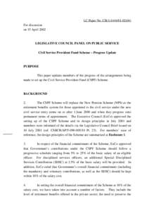LC Paper No. CB[removed]) For discussion on 15 April 2002 LEGISLATIVE COUNCIL PANEL ON PUBLIC SERVICE Civil Service Provident Fund Scheme – Progress Update
