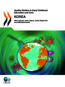 Quality Matters in Early Childhood Education and Care KOREA Miho Taguma, Ineke Litjens, Janice Heejin Kim and Kelly Makowiecki