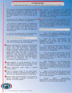 CONSULAR VISA (Applicants from the Third Group According to the Entry General Guidelines to Costa Rica) The consular visa must be managed personally by the person interested in acquiring the visa before the Consulates of