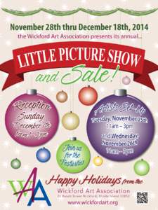 November 28th thru December 18th, 2014 the Wickford Art Association presents its annual... and Sale!  Happy Holidays from the