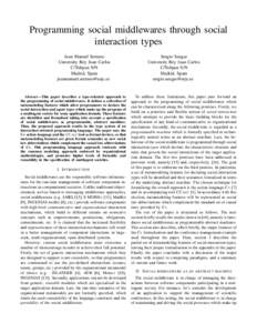 Programming social middlewares through social interaction types Juan Manuel Serrano University Rey Juan Carlos C/Tulipan S/N Madrid, Spain