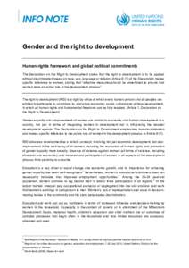 Gender and the right to development Human rights framework and global political commitments The Declaration on the Right to Development states that the right to development is to be applied without discrimination based o