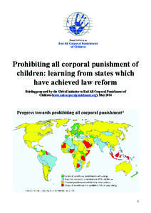 Prohibiting all corporal punishment of children: learning from states which have achieved law reform Briefing prepared by the Global Initiative to End All Corporal Punishment of Children (www.endcorporalpunishment.org), 