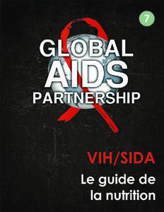 MODULE 7—LE GUIDE DE LA NUTRITION  Le guide de la nutrition Auteur : Kayla Reish, infirmière diplômée Conception : Neil Ruda © 2011 Global AIDS Partnership