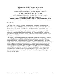 PRESERVING DIGITAL PUBLIC TELEVISION A PROJECT FUNDED BY THE LIBRARY OF CONGRESS A REPORT PREPARED BY MARY IDE AND LEAH WEISSE OF THE WGBH ARCHIVES - MAY 25, 2006 RECOMMENDED APPRAISAL GUIDELINES FOR SELECTING BORN-DIGIT