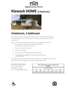 Klawock HOME (5 Vacancies)  3 bedroom, 1 bathroom These vacancies are part of the HOME Program and are considered public housing. All interested applicants are welcome to apply. Units open to anyone regardless of their r