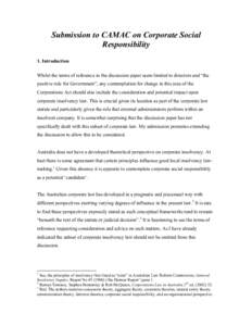 Submission to CAMAC on Corporate Social Responsibility 1. Introduction Whilst the terms of reference in the discussion paper seem limited to directors and “the positive role for Government”, any contemplation for cha