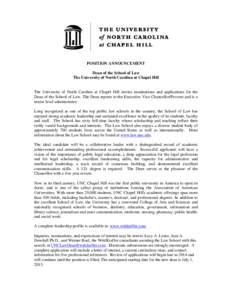 POSITION ANNOUNCEMENT Dean of the School of Law The University of North Carolina at Chapel Hill The University of North Carolina at Chapel Hill invites nominations and applications for the Dean of the School of Law. The 