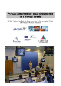 Virtual Internships: Real Experience  in a Virtual World  A Best Practice Handbook for those interested in the concept of Virtual  Internships in Business Education  Virtual Internships: Real E