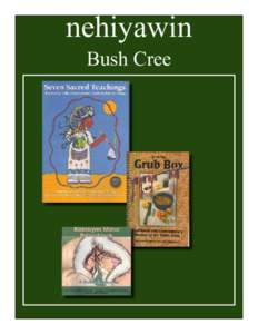 nehiyawin Bush Cree nehiyawin - Bush Cree Birch Water - Waskwayāpoy Brent Kaulback , South Slave Divisional Education Council, (2007).