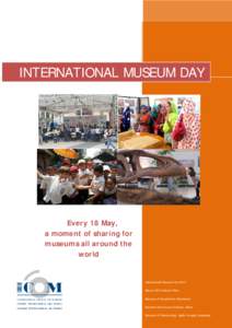 INTERNATIONAL MUSEUM DAY  Every 18 May, a moment of sharing for museums all around the world