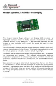 Hexpert Systems Z6 Altimeter with Display  The Hexpert Systems ZLog-6 altimeter with Display (Z6D) provides a lightweight, compact device for highly accurate measurement of altitude (pressure altitude) in your applicatio