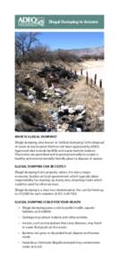 Illegal Dumping In Arizona  WHAT IS ILLEGAL DUMPING? Illegal dumping, also known as “wildcat dumping,” is the disposal of waste at any location that has not been approved by ADEQ. Approved sites include landfills and