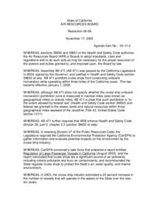 State of California AIR RESOURCES BOARD Resolution[removed]November 17, 2005 Agenda Item No.: [removed]WHEREAS, sections[removed]and[removed]of the Health and Safety Code authorize