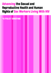 Advancing the Sexual and Reproductive Health and Human Rights of Sex Workers Living With HIV *A Policy Briefing  1