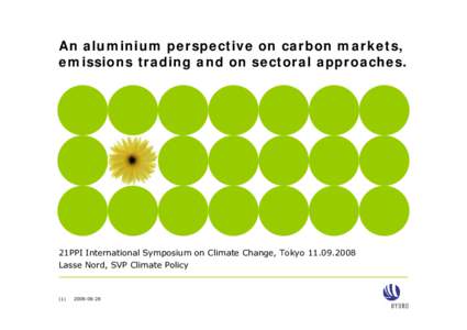 An aluminium perspective on carbon markets, emissions trading and on sectoral approaches. 21PPI International Symposium on Climate Change, TokyoLasse Nord, SVP Climate Policy