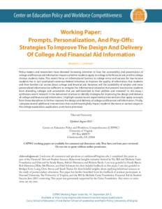 Center on Education Policy and Workforce Competitiveness Working Paper: Prompts, Personalization, And Pay-Offs: Strategies To Improve The Design And Delivery Of College And Financial Aid Information Benjamin L. Castleman