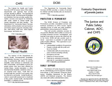 CHFS The Cabinet for Health and Family Services (CHFS) houses many of the state’s departments and agencies that provide services directly to citizens. The Department for Mental Health, Developmental Disabilities