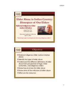 [removed]	
    Elder Abuse in Indian Country: Disrespect of Our Elders Na#onal	
  Indigenous	
  Elder	
  	
   Jus#ce	
  Ini#a#ve