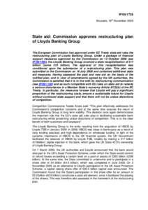 IP[removed]Brussels, 18th November 2009 State aid: Commission approves restructuring plan of Lloyds Banking Group The European Commission has approved under EC Treaty state aid rules the