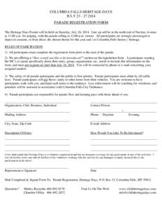 COLUMBIA FALLS HERITAGE DAYS JULY[removed]PARADE REGISTRATION FORM The Heritage Days Parade will be held on Saturday, July 26, 2014. Line up will be at the north end of Nucleus Avenue at 11:00 a.m. for judging, with