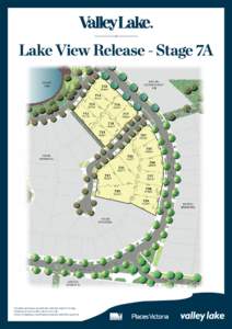 Lake View Release - Stage 7A  The plans and images are indicative only and subject to change. Details are not necessarily correct or to scale. Subject to planning, council and government authorities approval.