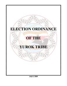 ELECTION ORDINANCE OF THE YUROK TRIBE July 9, 2004