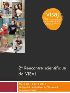 2e Rencontre scientifique de VISAJ Mercredi 13 avril 2011 Université du Québec à Chicoutimi Auditorium P0-5000