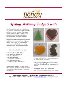 Yohay Holiday Fudge Treats Our Holiday Clamshells and Fudge Molds are a fun and creative way to make fudge the perfect gift for any occasion. The unique presentation makes them a perfect way to package fudge for holiday 