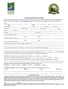 VOLUNTEER APPLICATION Please complete the application and return it to the Tennessee River Gorge Trust, 535 Chestnut Street, Suite 214, Chattanooga, TN 37402, fax it to[removed]or email [removed] Please note