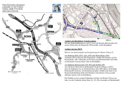 Clara-Schumann Gymnasium Anfahrt mit öffentlichen Verkehrsmitteln Mit den Straßenbahnlinien 61 und 62 sowie die Buslinie 600 erreichen Sie unsere Schule über die Haltestelle Weberstraße. (siehe Detailplan).