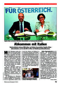 P O L I Z E I KO O P E R AT I O N  Angelino Alfano und Johanna Mikl-Leitner unterzeichneten ein Polizeikooperationsabkommen. Abkommen mit Italien Bundesministerin Johanna Mikl-Leitner und Italiens Innenminister Angelino 