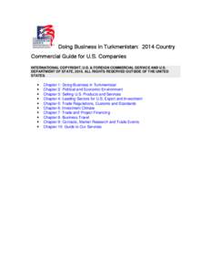 Doing Business in Turkmenistan: 2014 Country Commercial Guide for U.S. Companies INTERNATIONAL COPYRIGHT, U.S. & FOREIGN COMMERCIAL SERVICE AND U.S. DEPARTMENT OF STATE, 2010. ALL RIGHTS RESERVED OUTSIDE OF THE UNITED ST