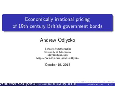 Economically irrational pricing of 19th century British government bonds Andrew Odlyzko School of Mathematics University of Minnesota [removed]