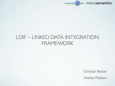 |  LDIF – LINKED DATA INTEGRATION FRAMEWORK  Christian Becker