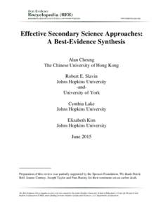 Effective Secondary Science Approaches: A Best-Evidence Synthesis Alan Cheung The Chinese University of Hong Kong Robert E. Slavin Johns Hopkins University