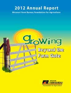 2012 Annual Repor t Missouri Farm Bureau Foundation for Agriculture Beyond the Farm Gate