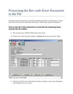 Processing the Bar-code Error Document in the FIS After the inventory file has been successfully uploaded into the FIS, an In Box entry is created that details all the items inventoried that did not pass validity checks 