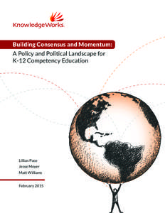 Building Consensus and Momentum: A Policy and Political Landscape for K-12 Competency Education Lillian Pace Jesse Moyer